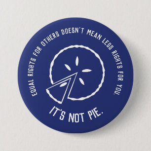 Equal Rights - It's Not Pie 7.5 Cm Round Badge