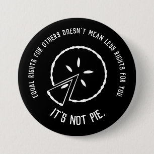 Equal Rights - It's Not Pie 7.5 Cm Round Badge
