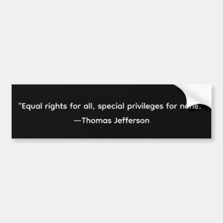 Equal rights quote Thomas Jefferson Bumper Sticker
