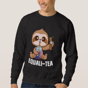 Equali-tea pansexual sloth bubble tea merch sweatshirt