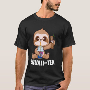 Equali-tea pansexual sloth bubble tea merch T-Shirt