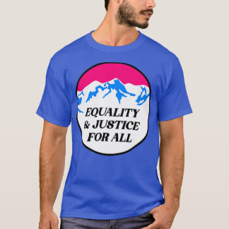 Equality And Justice For All T-Shirt