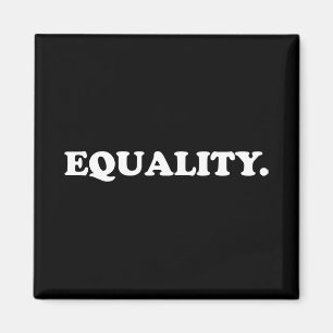 Equality black white modern typography minimalist magnet