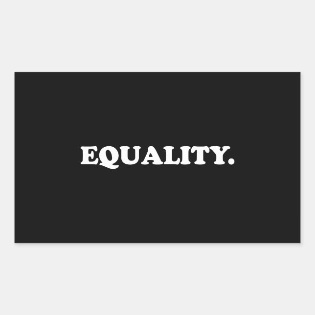 Equality black white modern typography minimalist  rectangular sticker (Front)
