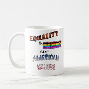 Equality & Diversity Are American Values Coffee Mug