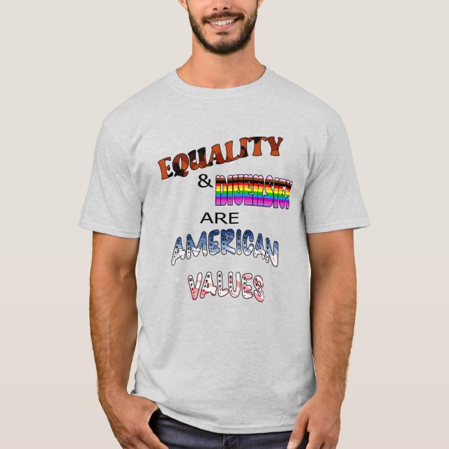 Equality & Diversity Are American Values T-Shirt (Front)