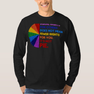 Equality Equal Rights For Others It's Not Pie T-Shirt