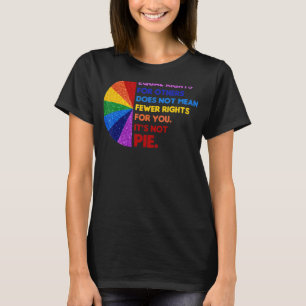 Equality  Equal Rights For Others It's Not Pie T-Shirt