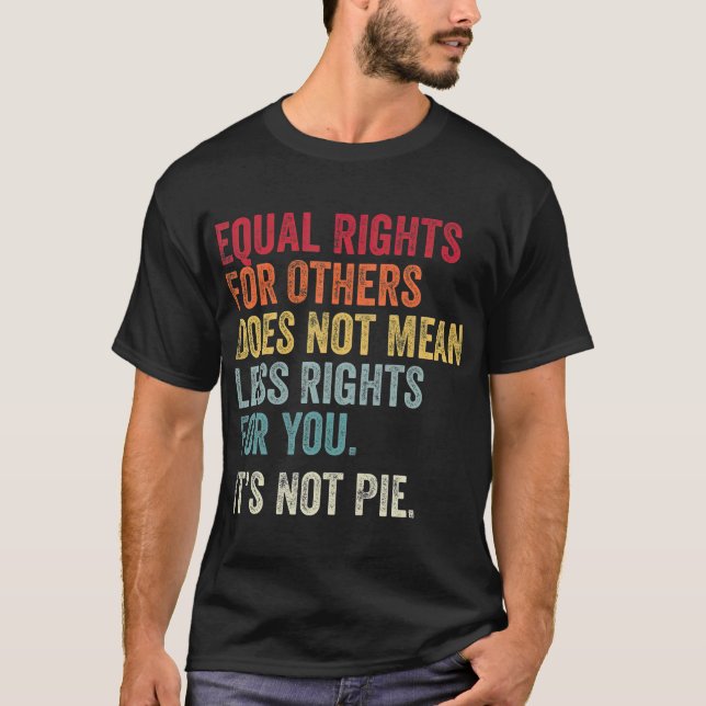 Equality  Equal Rights For Others Its Not Pie T  ( T-Shirt (Front)