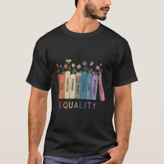 Equality Flower Books Equal Rights Social Justice  T-Shirt