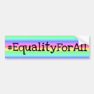 EQUALITY FOR ALL Black and White  Bumper Sticker