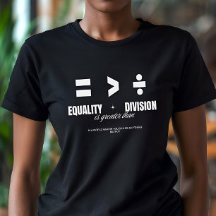 Equality Greater Than Division - Be Nice T-Shirt