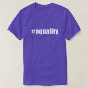 #equality Hash Tag Equality Hashtag Equal T-Shirt