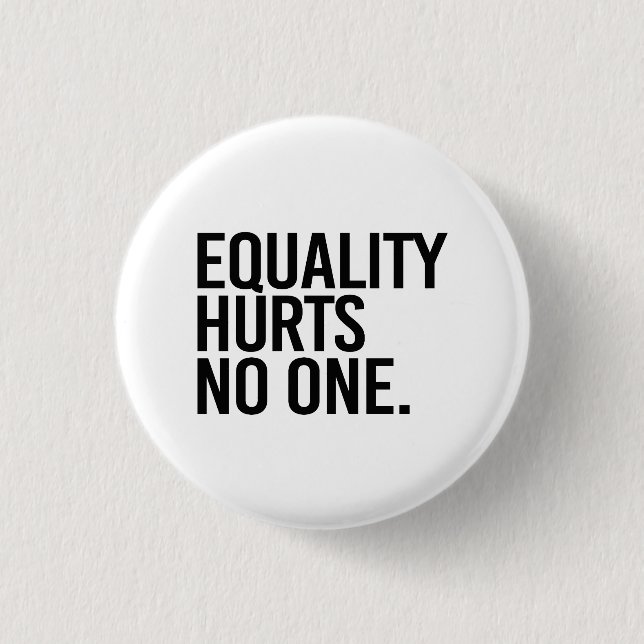 Equality hurts no one 3 cm round badge (Front)