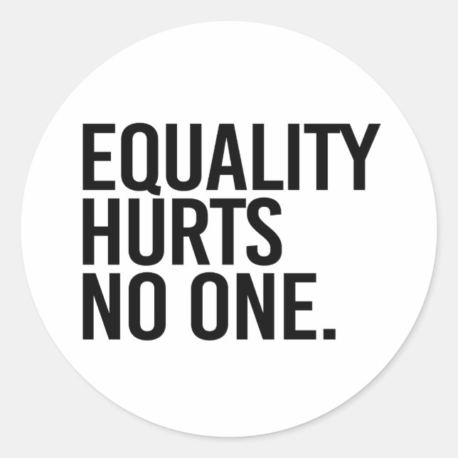 Equality hurts no one classic round sticker (Front)
