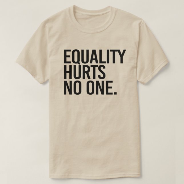 Equality hurts no one T-Shirt (Design Front)