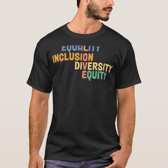 Equality Inclusion Diversity Equity Love Never Fai T-Shirt (Front)