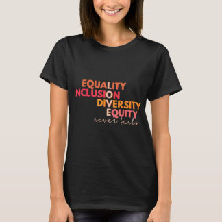 Equality Inclusion Diversity Equity Love Never Fai T-Shirt