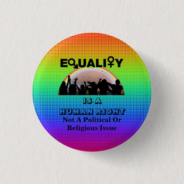 EQUALITY IS A HUMAN RIGHT........... 3 CM ROUND BADGE (Front)