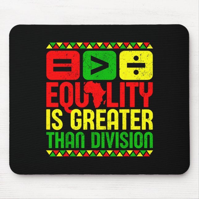 Equality Is Greater Than Di Black History Men Wome Mouse Mat (Front)