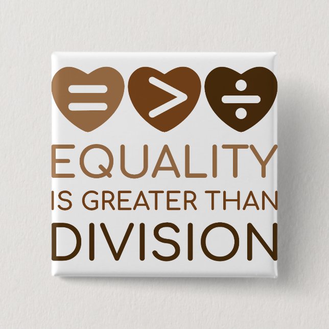 Equality Is Greater Than Division 15 Cm Square Badge (Front)