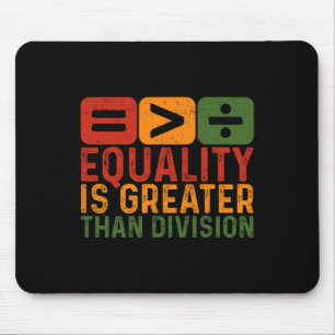 Equality Is Greater Than Division Black History Ju Mouse Mat