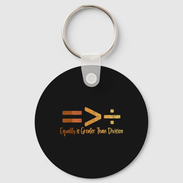 Equality Is Greater Than Division Black History Me Key Ring (Front)