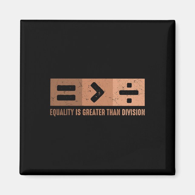 Equality Is Greater Than Division Black History Me Magnet (Front)