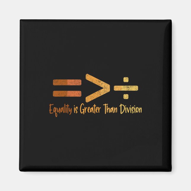 Equality Is Greater Than Division Black History Me Magnet (Front)