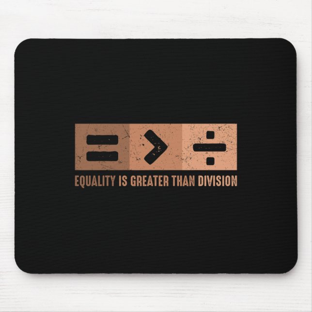 Equality Is Greater Than Division Black History Me Mouse Mat (Front)