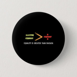 Equality Is Greater Than Division Black History Mo 6 Cm Round Badge