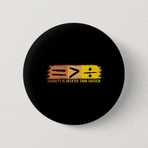 Equality Is Greater Than Division Black History Mo 6 Cm Round Badge