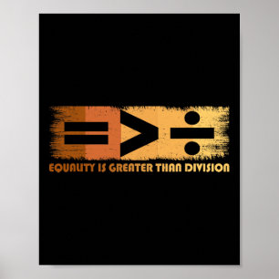Equality Is Greater Than Division Black History Mo Poster