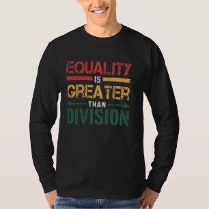 Equality Is Greater Than Division Cute Womens Hist T-Shirt