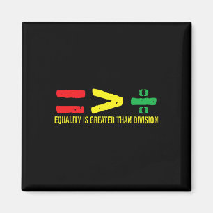 Equality Is Greater Than Division Juneteenth June Magnet