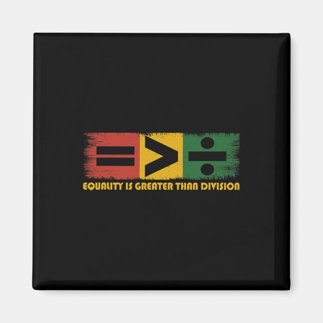 Equality Is Greater Than Division Juneteenth Math  Magnet (Front)