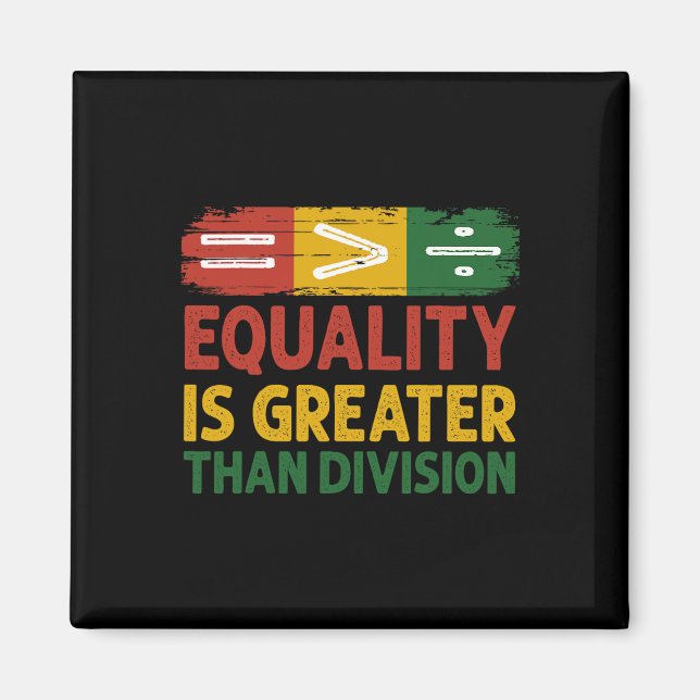 Equality Is Greater Than Division Juneteenth Math  Magnet (Front)