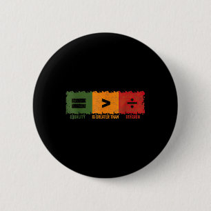 Equality Is Greater Than Division Math Black Histo 6 Cm Round Badge