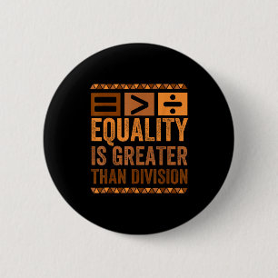Equality Is Greater Than Division Math Black Histo 6 Cm Round Badge