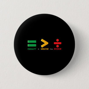 Equality Is Greater Than Division Math Black Histo 6 Cm Round Badge