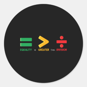 Equality Is Greater Than Division Math Black Histo Classic Round Sticker