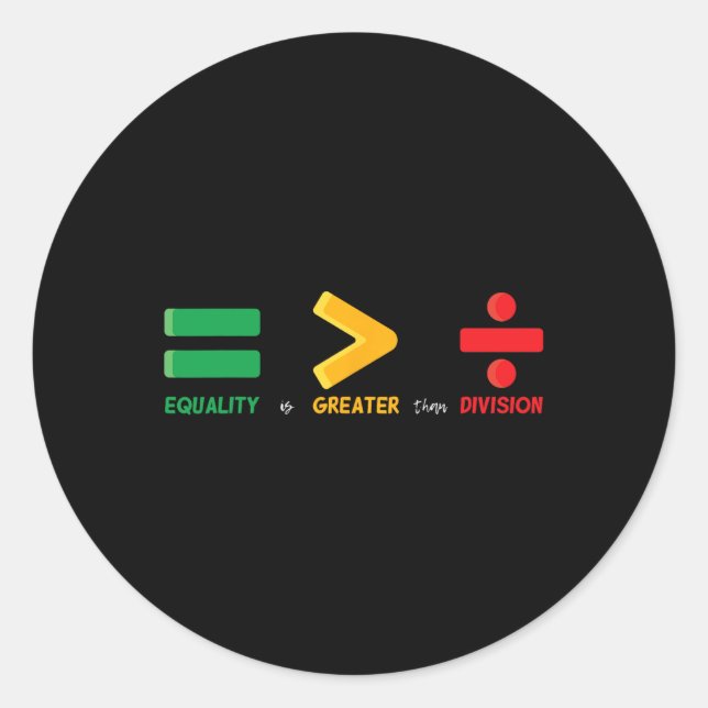Equality Is Greater Than Division Math Black Histo Classic Round Sticker (Front)