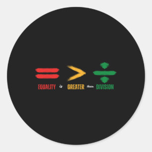 Equality Is Greater Than Division Math Black Histo Classic Round Sticker