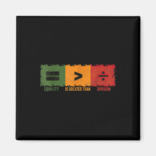 Equality Is Greater Than Division Math Black Histo Magnet