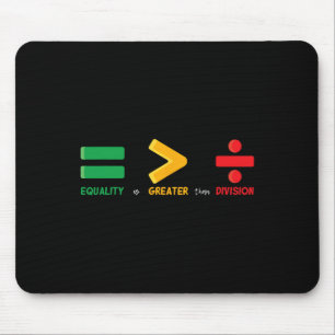 Equality Is Greater Than Division Math Black Histo Mouse Mat