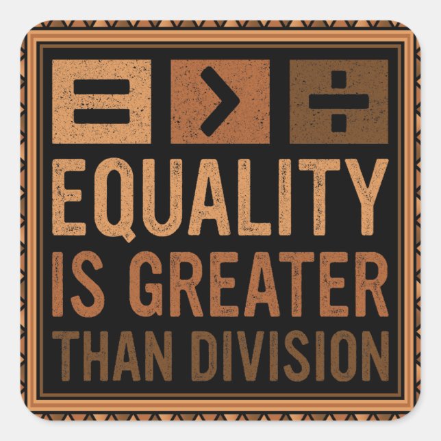 Equality Is Greater Than Division Math Black Histo Square Sticker (Front)