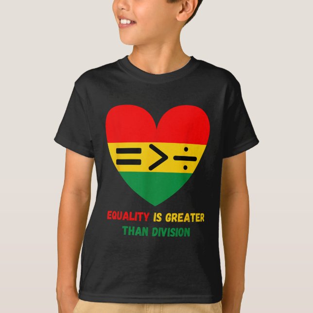 Equality Is Greater Than Division Math Black Histo T-Shirt (Front)