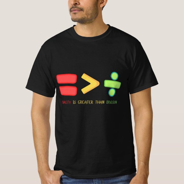 Equality Is Greater Than Division Shirt (Front)