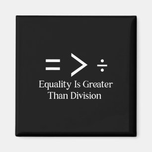 Equality Is Greater Than Division Symbol Black His Magnet