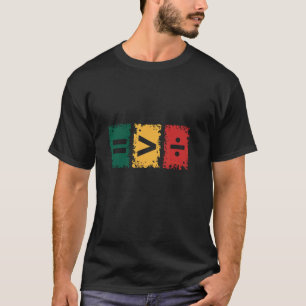 Equality Is Greater Than Division T-Shirt